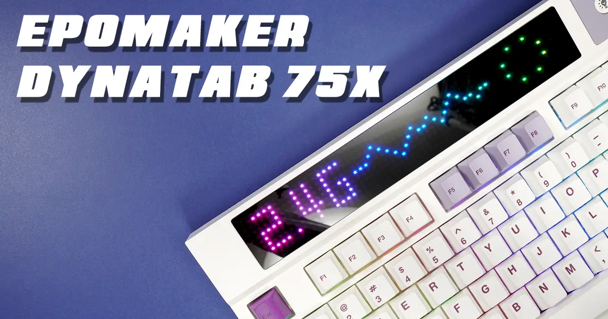 Epomaker DynaTab 75xの本体写真 レビュー記事のアイキャッチ画像